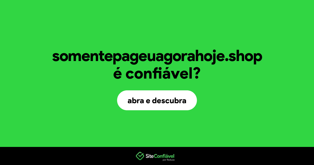 O site somentepageuagorahoje.shop é confiável?