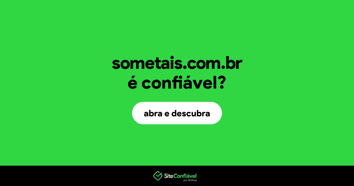 O site sometais.com.br é confiável?