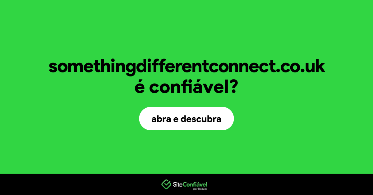 O site somethingdifferentconnect.co.uk é confiável?