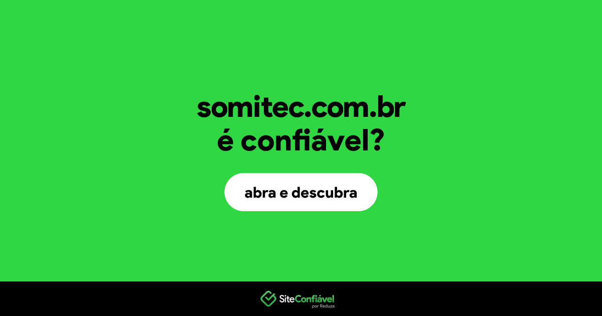 O site somitec.com.br é confiável?