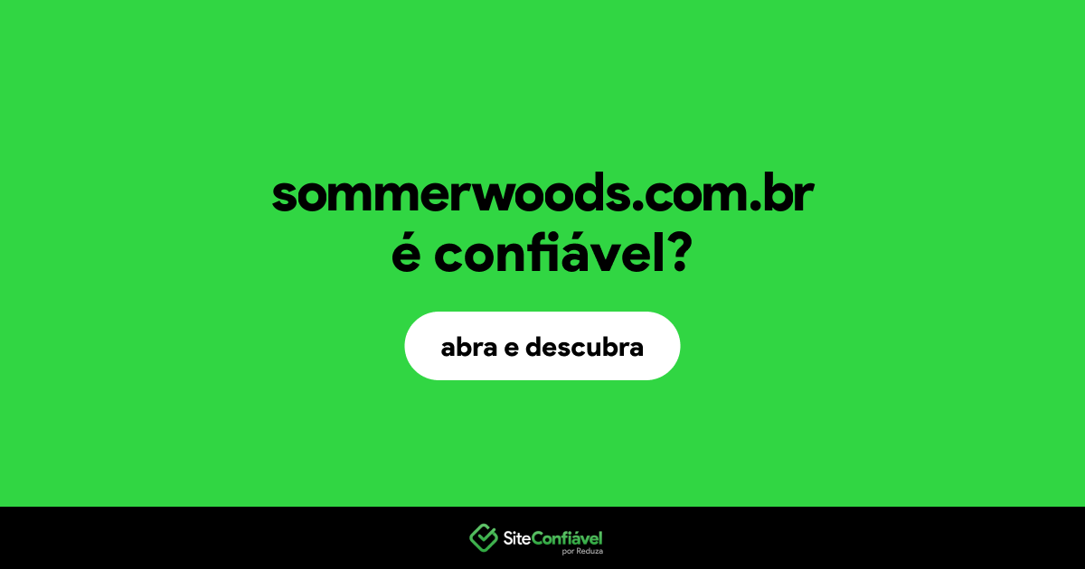 O site sommerwoods.com.br é confiável?
