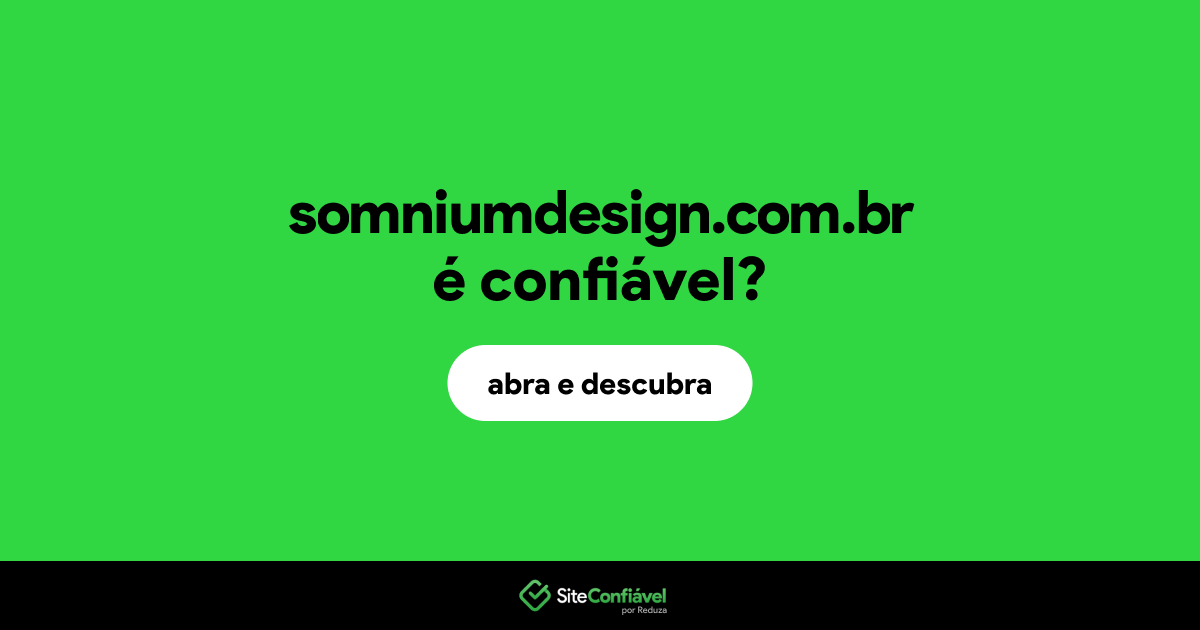 O site somniumdesign.com.br é confiável?