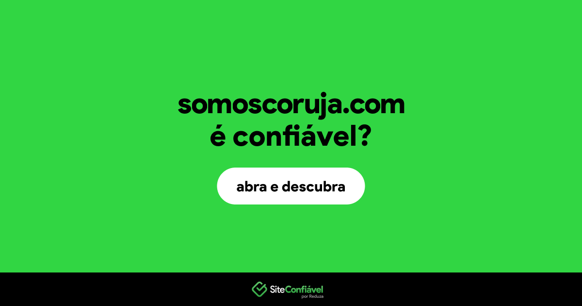 O site somoscoruja.com é confiável?