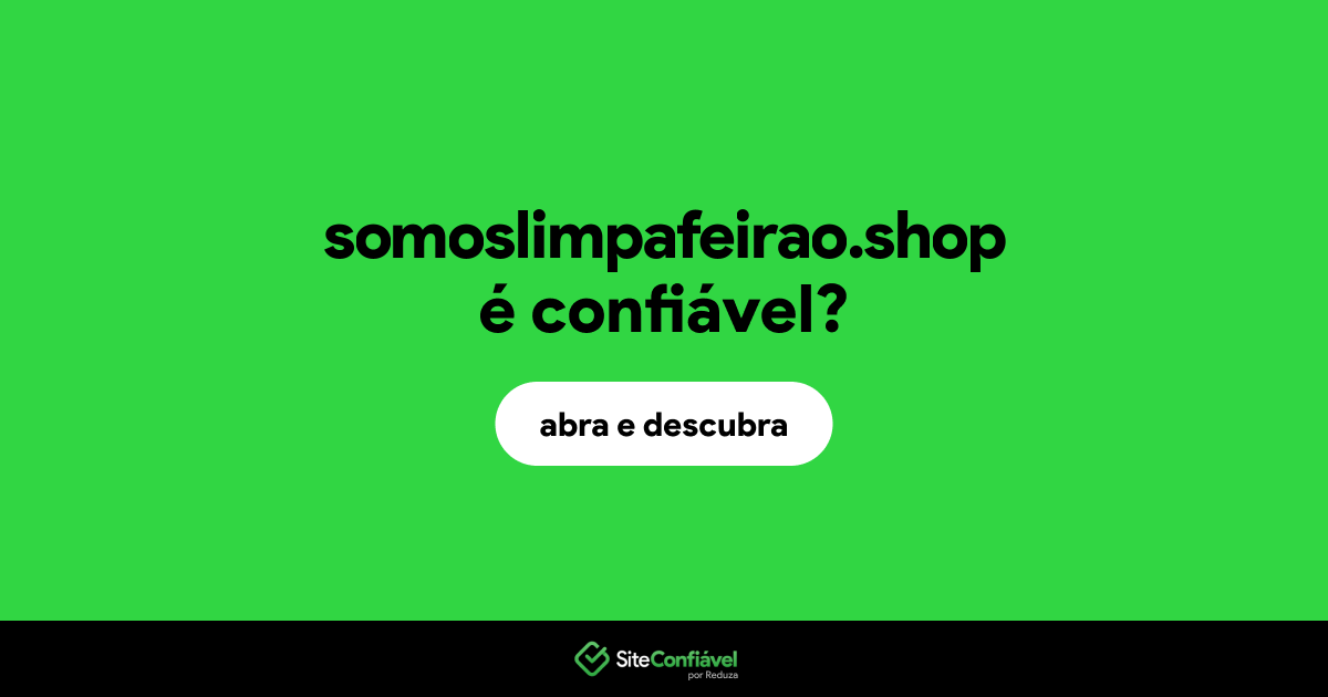 O site somoslimpafeirao.shop é confiável?