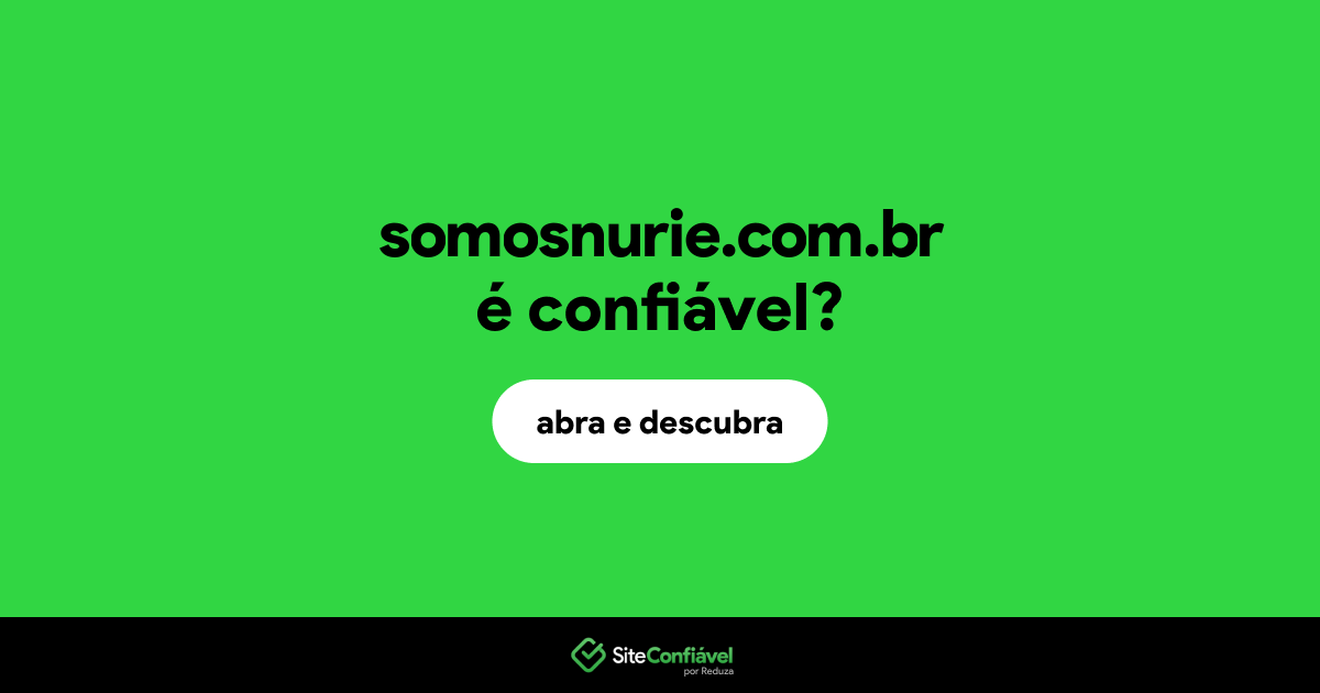 O site somosnurie.com.br é confiável?