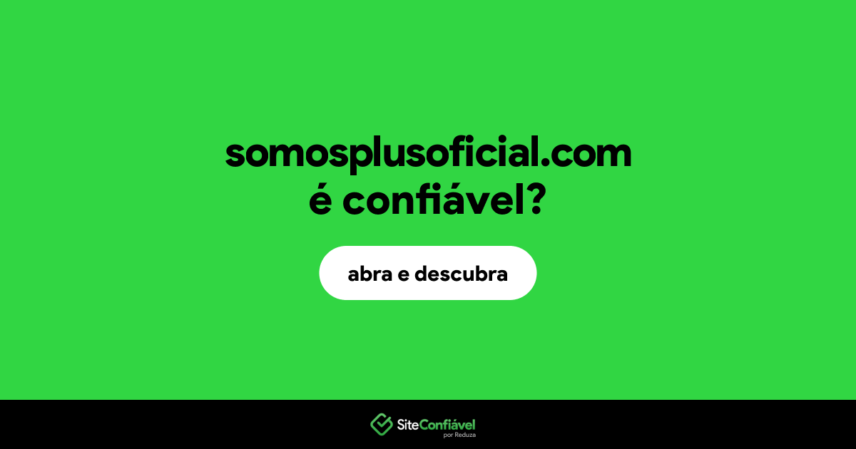 O site somosplusoficial.com é confiável?