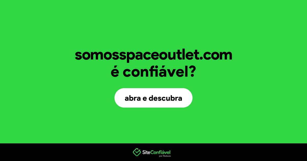 O site somosspaceoutlet.com é confiável?