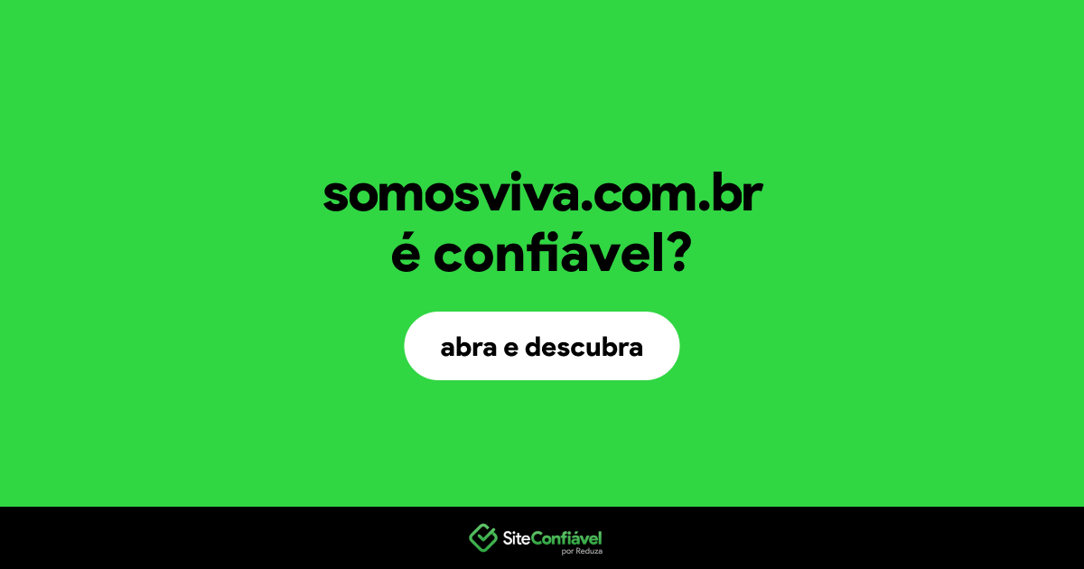 O site somosviva.com.br é confiável?