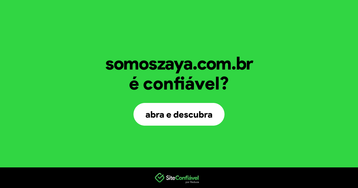 O site somoszaya.com.br é confiável?