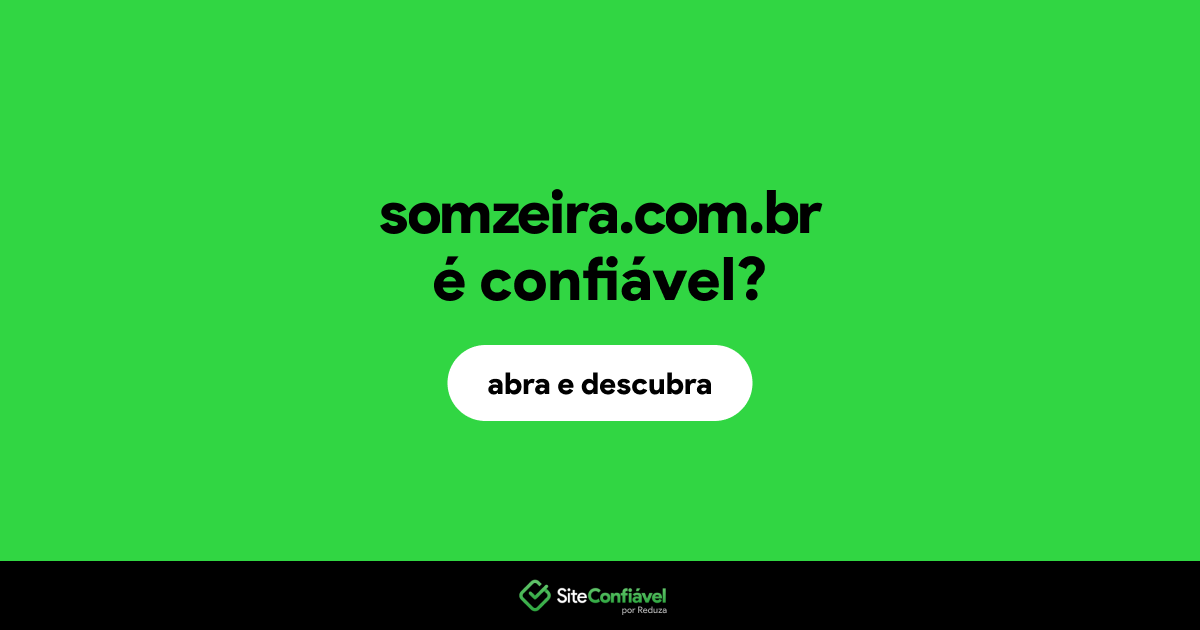 O site somzeira.com.br é confiável?