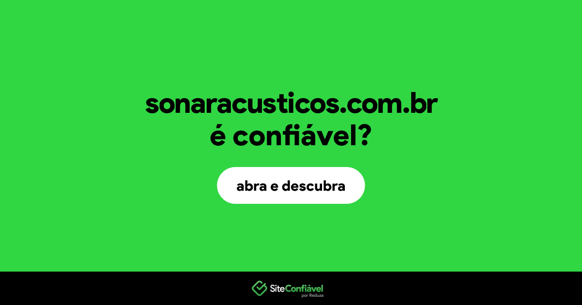 O site sonaracusticos.com.br é confiável?