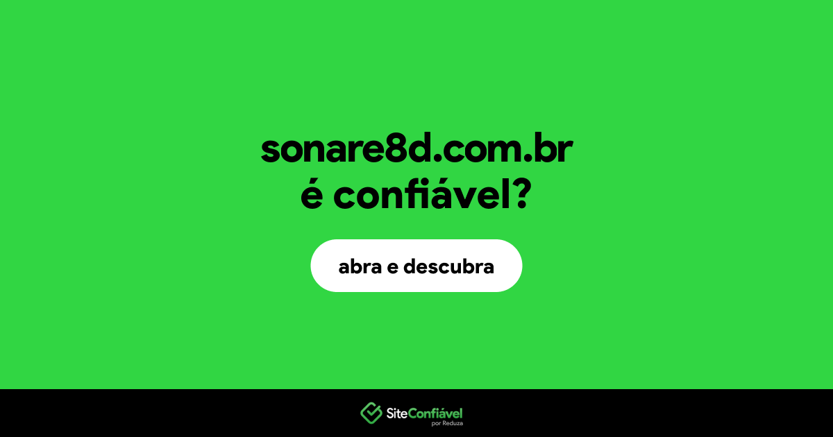 O site sonare8d.com.br é confiável?