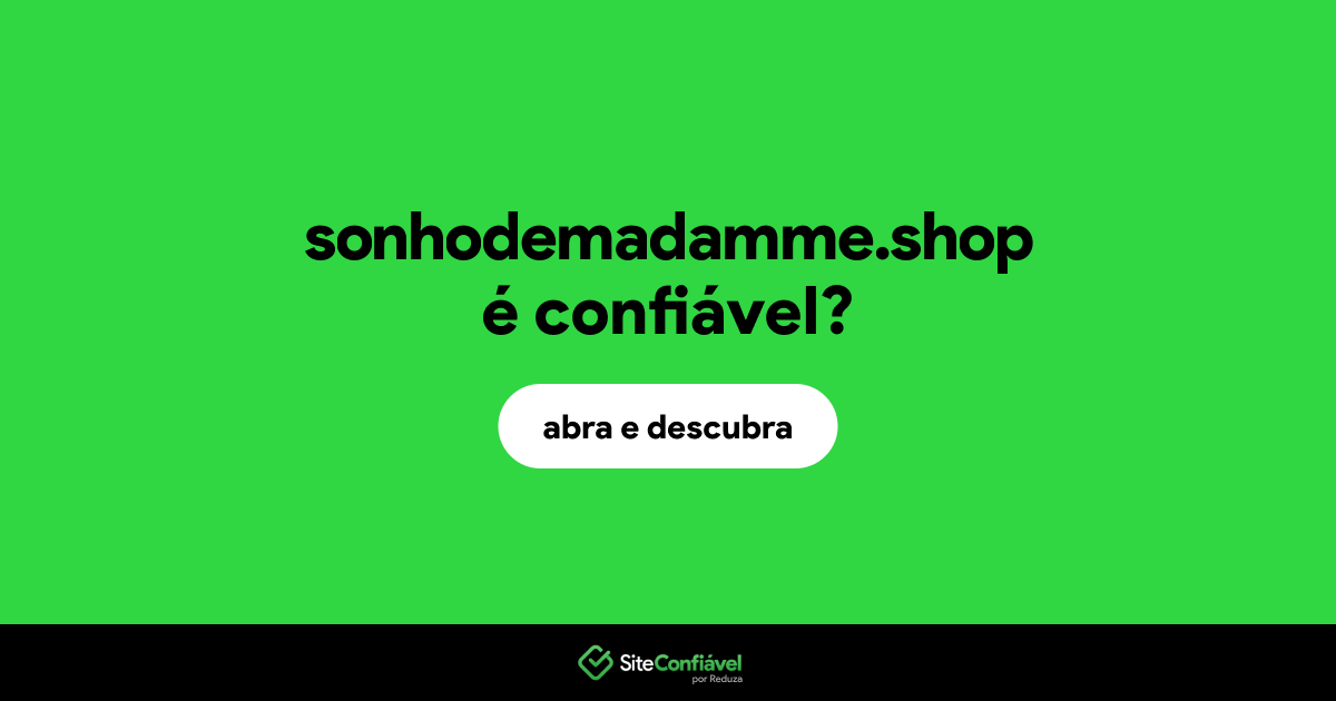 O site sonhodemadamme.shop é confiável?