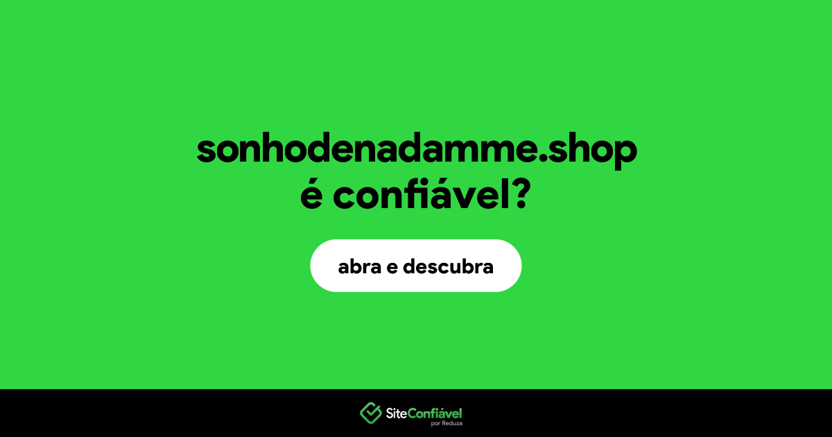 O site sonhodenadamme.shop é confiável?