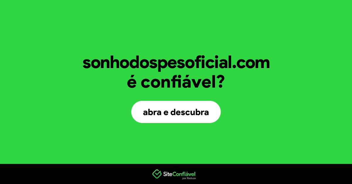 O site sonhodospesoficial.com é confiável?
