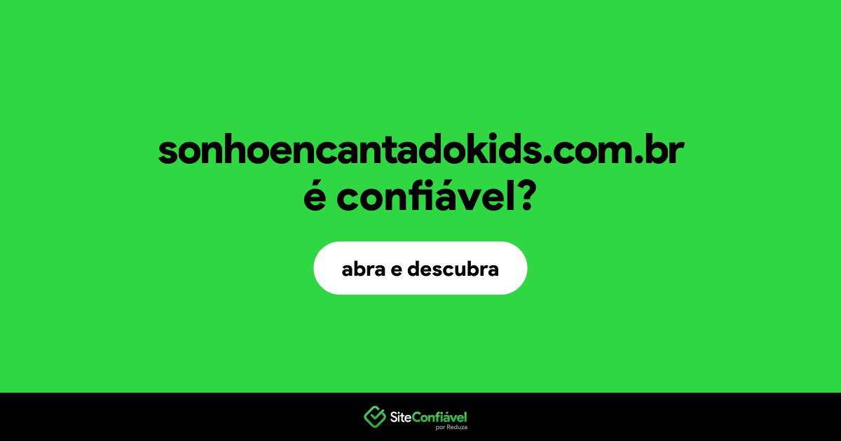 O site sonhoencantadokids.com.br é confiável?