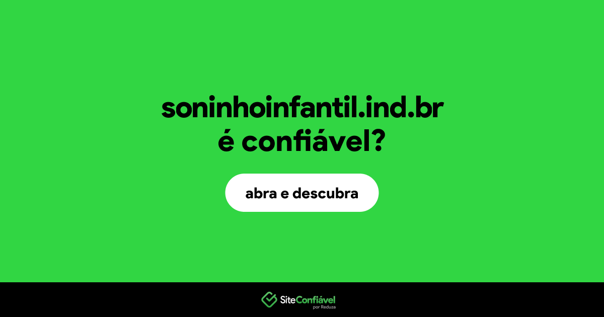 O site soninhoinfantil.ind.br é confiável?