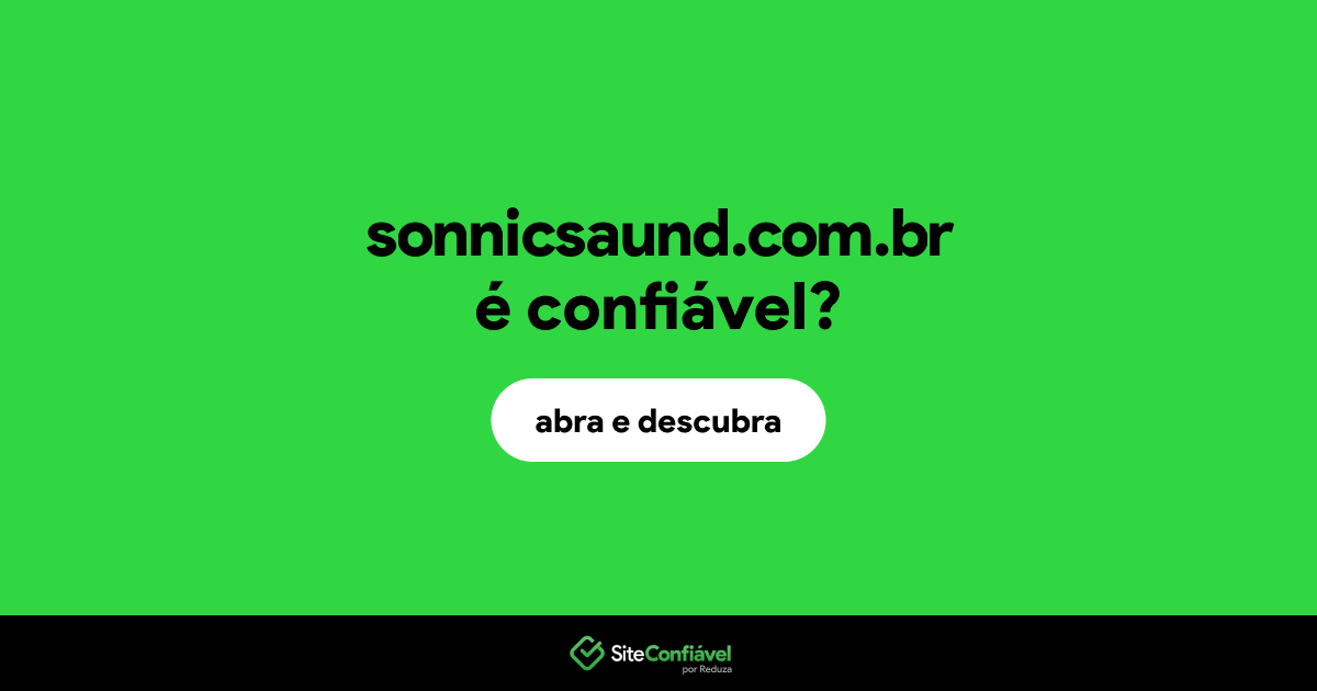 O site sonnicsaund.com.br é confiável?
