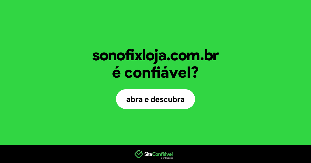 O site sonofixloja.com.br é confiável?