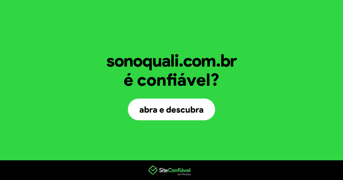 O site sonoquali.com.br é confiável?