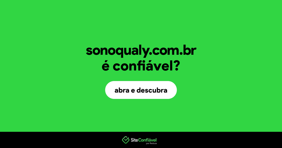 O site sonoqualy.com.br é confiável?