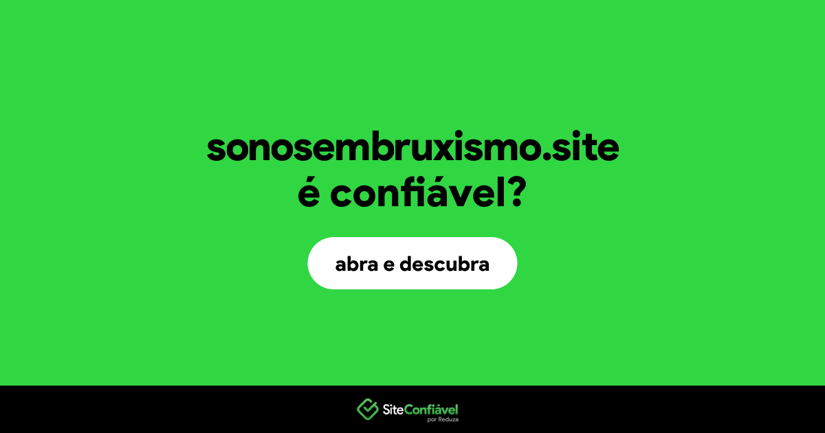 O site sonosembruxismo.site é confiável?