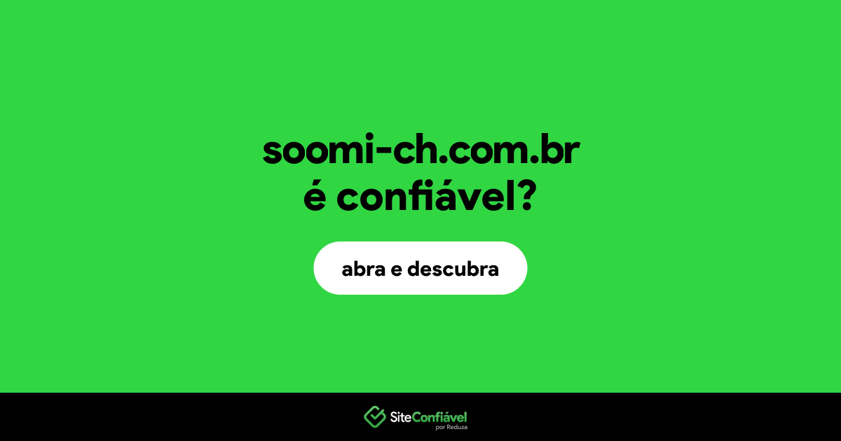 O site soomi-ch.com.br é confiável?