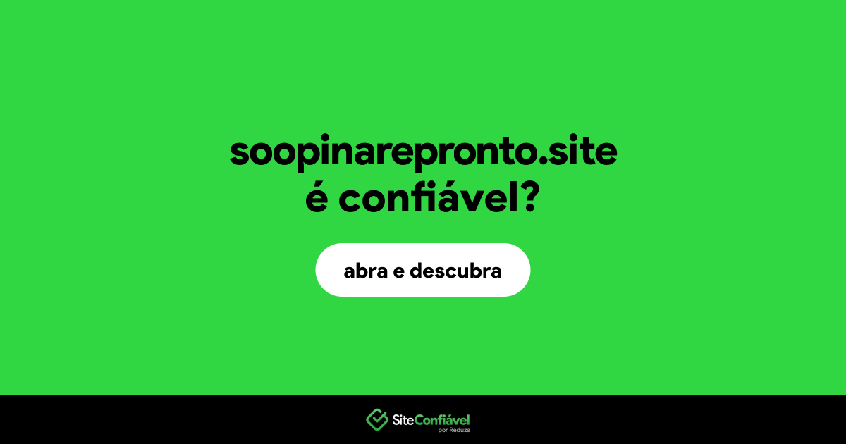 O site soopinarepronto.site é confiável?