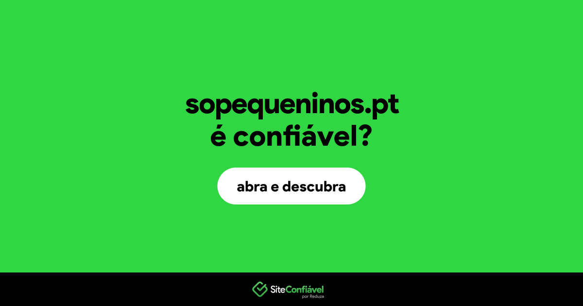 O site sopequeninos.pt é confiável?