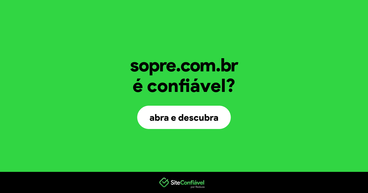 O site sopre.com.br é confiável?