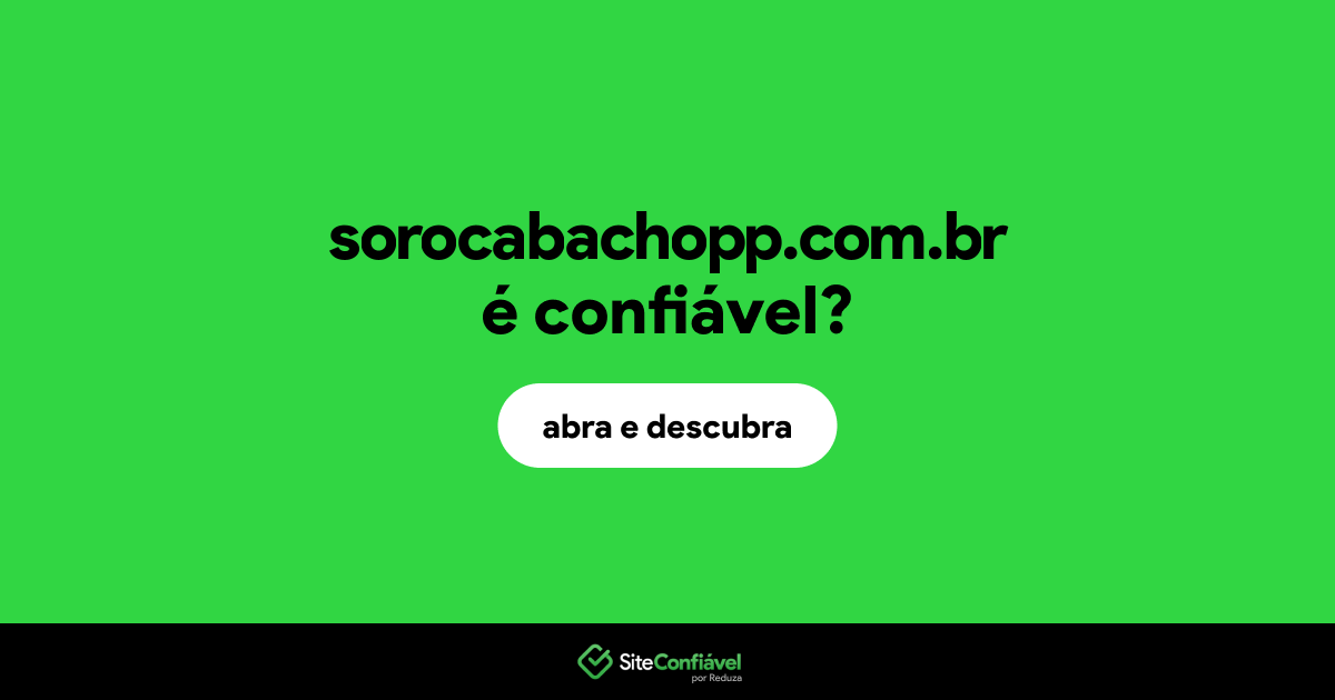 O site sorocabachopp.com.br é confiável?