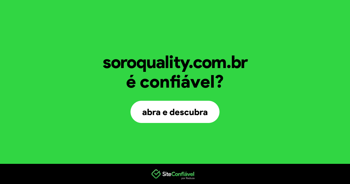 O site soroquality.com.br é confiável?