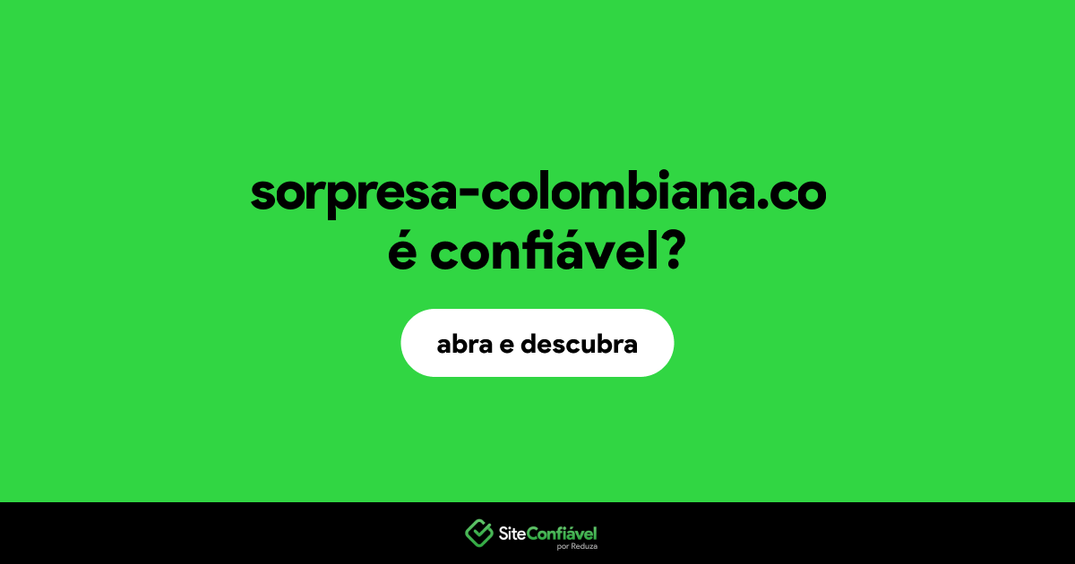 O site sorpresa-colombiana.co é confiável?