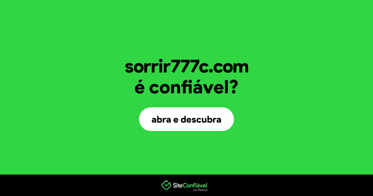 O site sorrir777c.com é confiável?