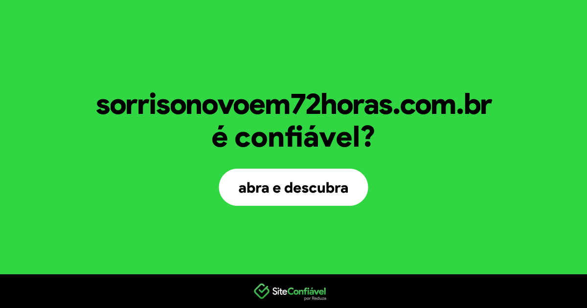 O site sorrisonovoem72horas.com.br é confiável?