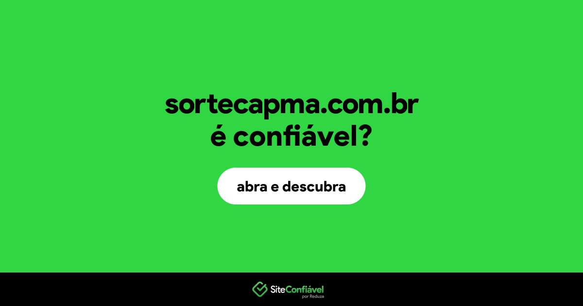 O site sortecapma.com.br é confiável?