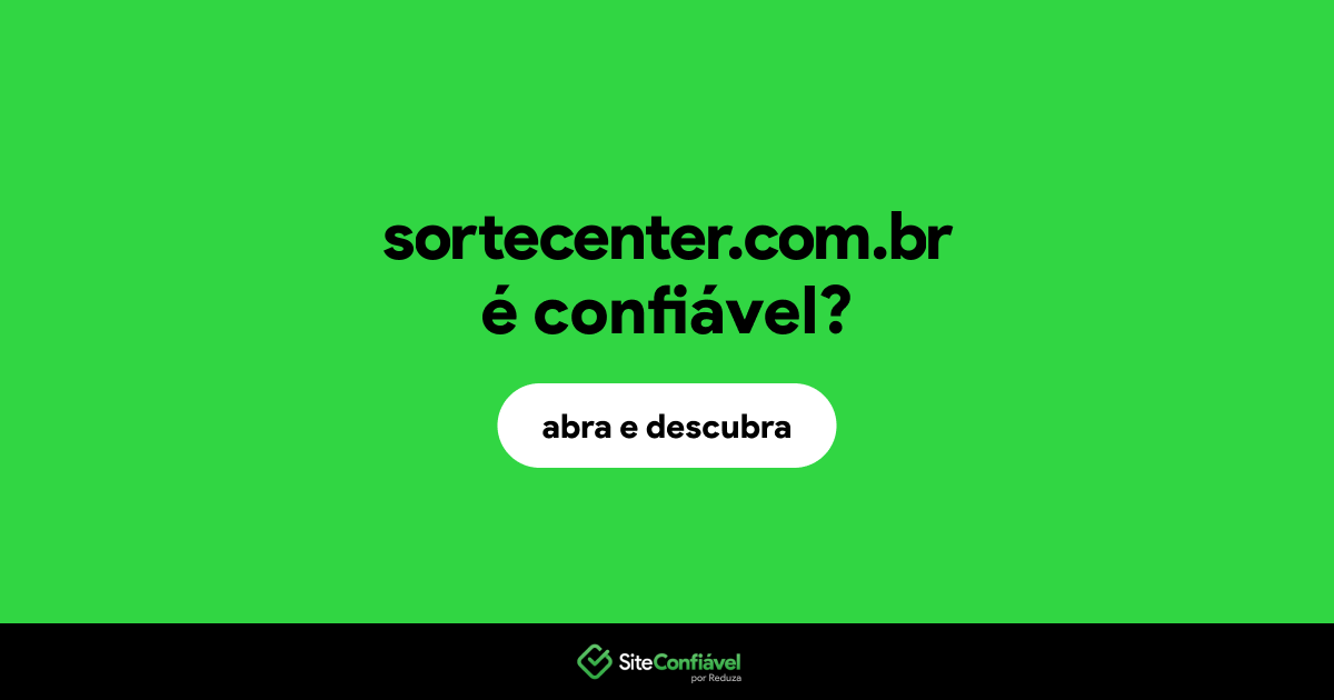 O site sortecenter.com.br é confiável?