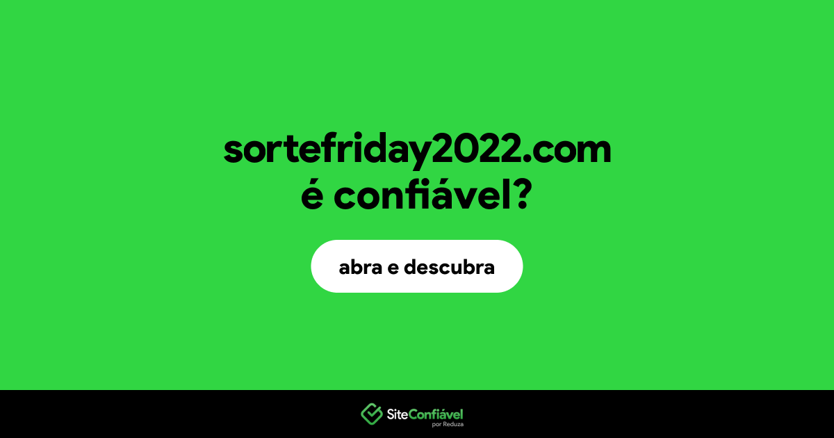 O site sortefriday2022.com é confiável?