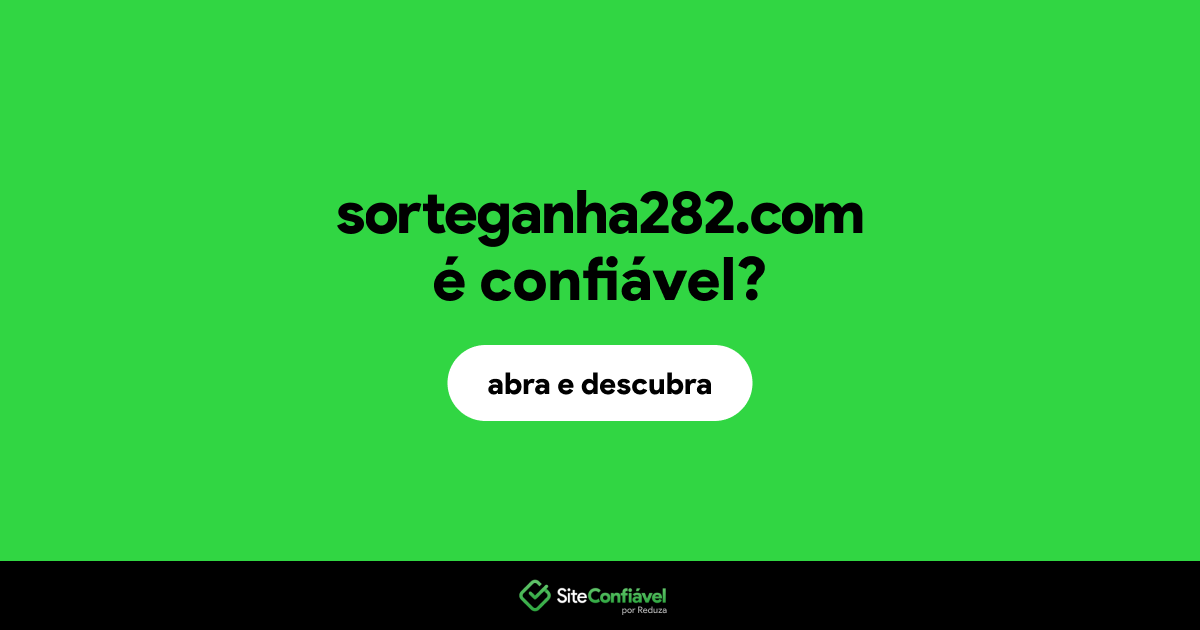 O site sorteganha282.com é confiável?