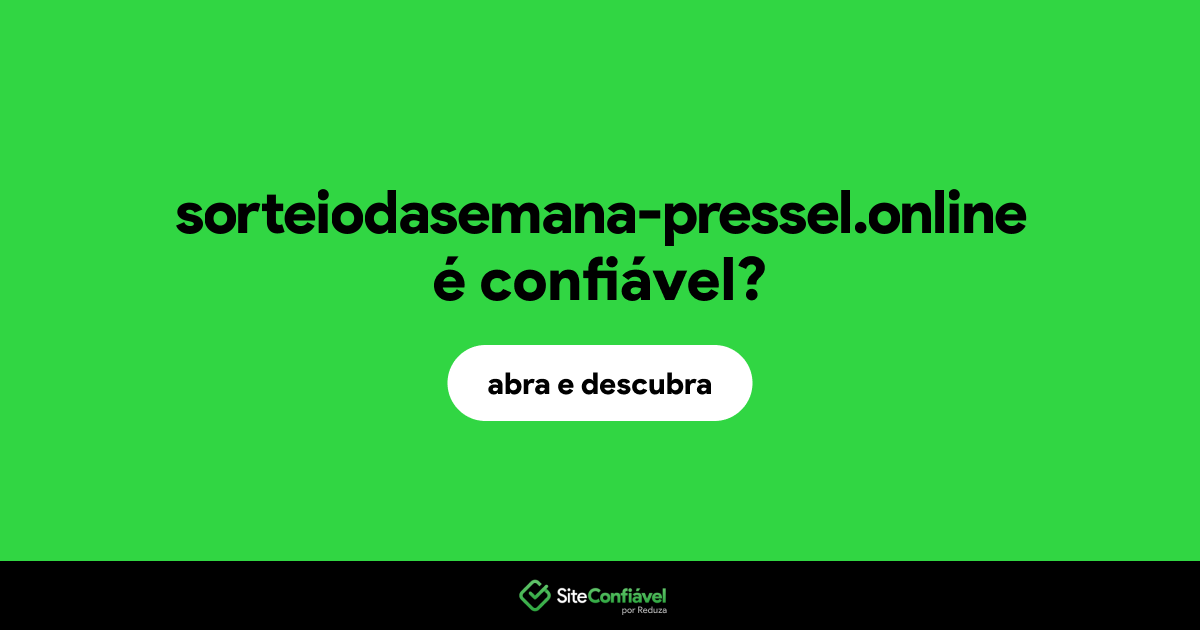 O site sorteiodasemana-pressel.online é confiável?