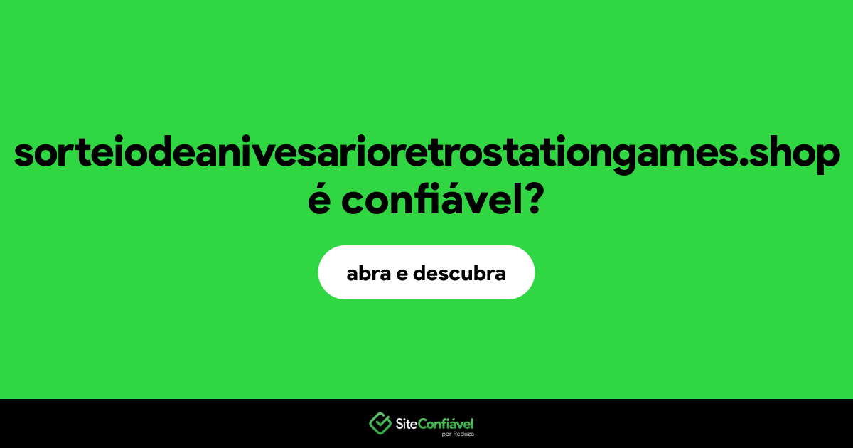 O site sorteiodeanivesarioretrostationgames.shop é confiável?