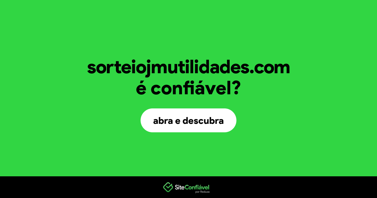 O site sorteiojmutilidades.com é confiável?