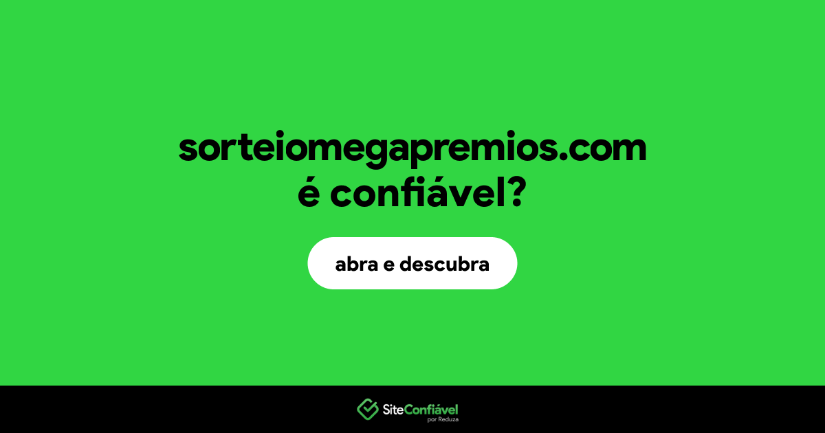 O site sorteiomegapremios.com é confiável?