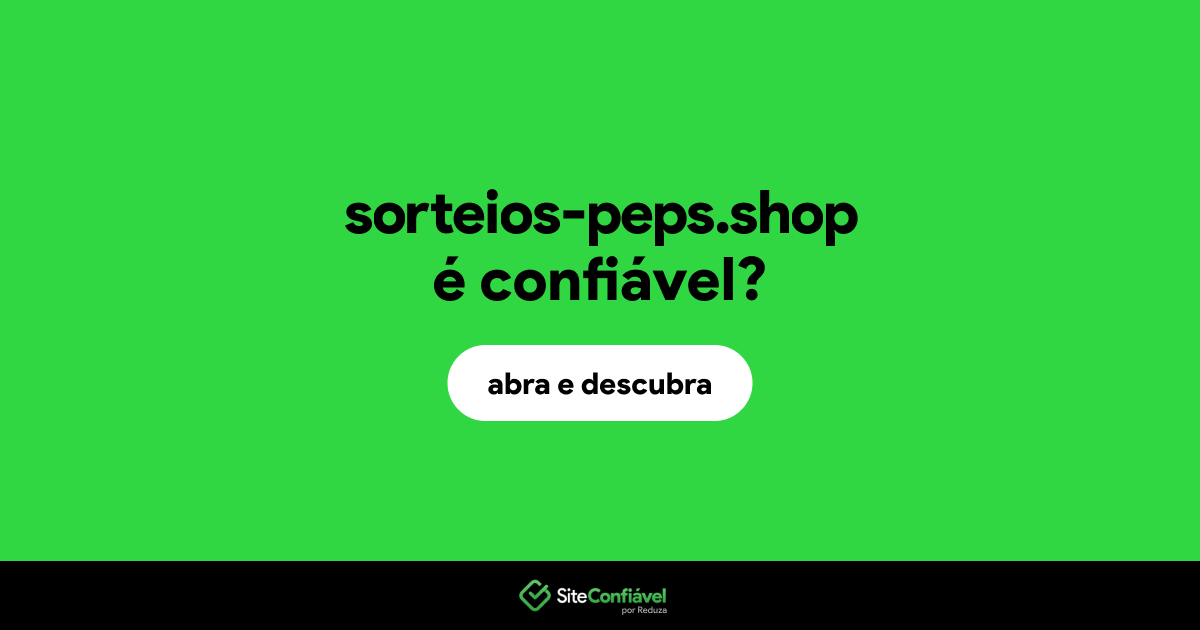 O site sorteios-peps.shop é confiável?