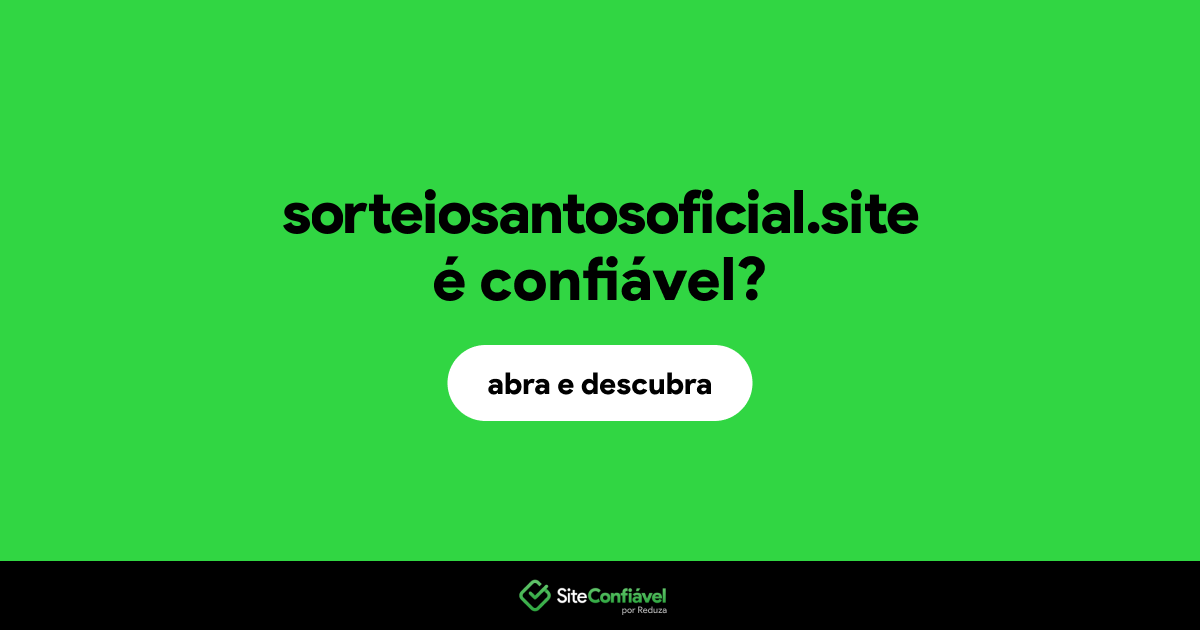 O site sorteiosantosoficial.site é confiável?