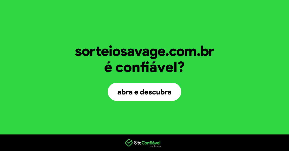 O site sorteiosavage.com.br é confiável?