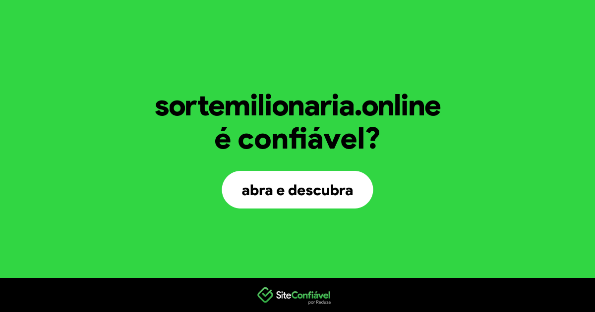 O site sortemilionaria.online é confiável?