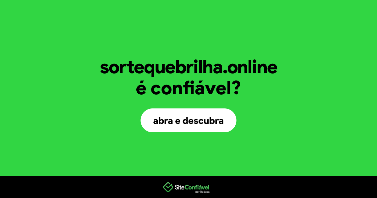 O site sortequebrilha.online é confiável?