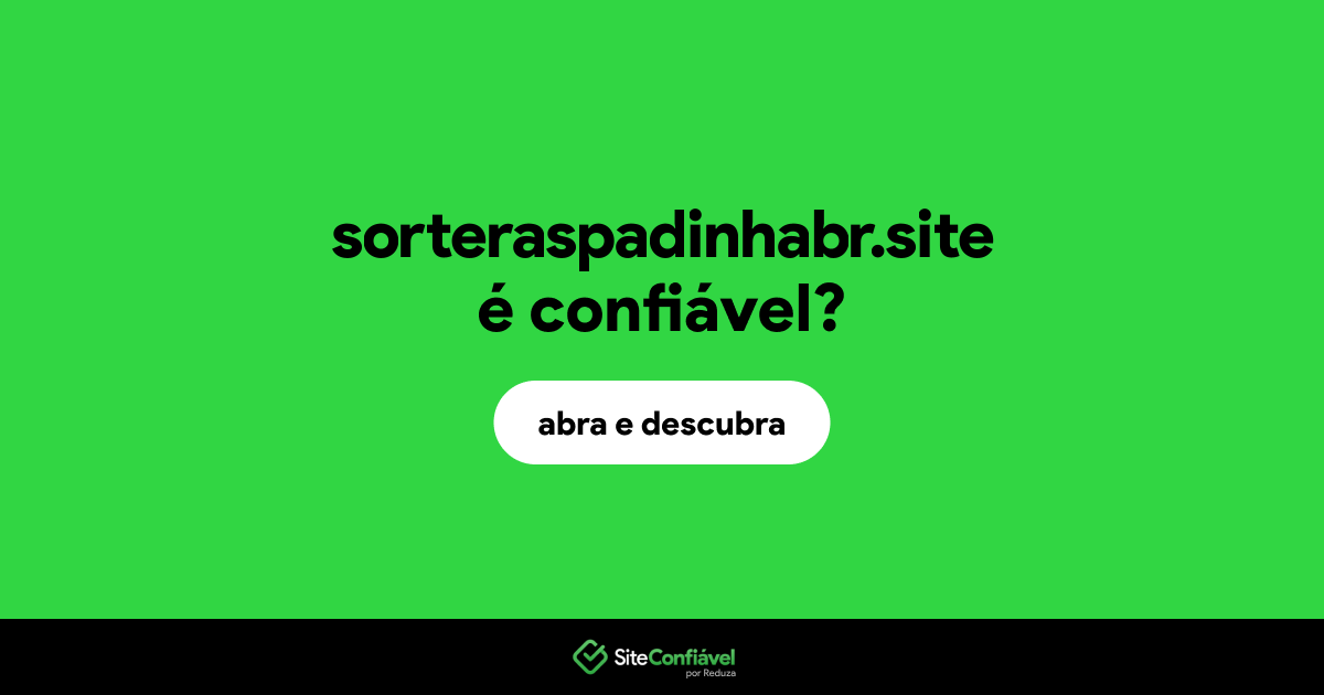 O site sorteraspadinhabr.site é confiável?