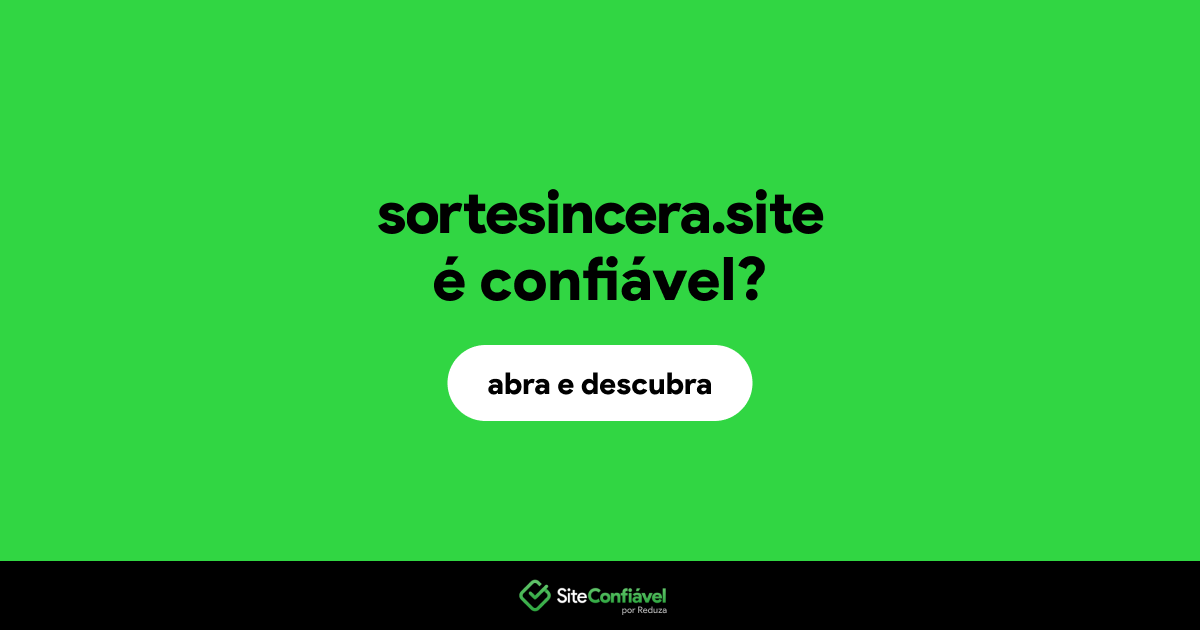 O site sortesincera.site é confiável?